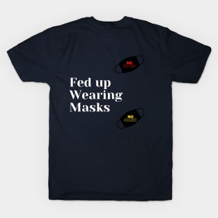 Fed Up of Wearing Masks T-Shirt